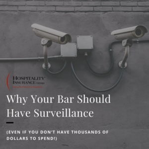 Why Your Bar Should Have Surveillance (Even If You Don’t Have Thousands Of Dollars To Spend)